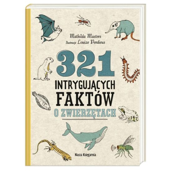 Książka 321 Intrygujących faktów o zwierzętach (Nasza Księgarnia)