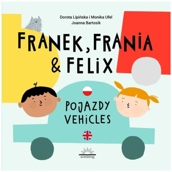 Pojazdy. Franek, Frania & Felix (Widnokrąg)